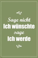 Motivational - Poster - Sage nicht ich wünschte sage ich werde
