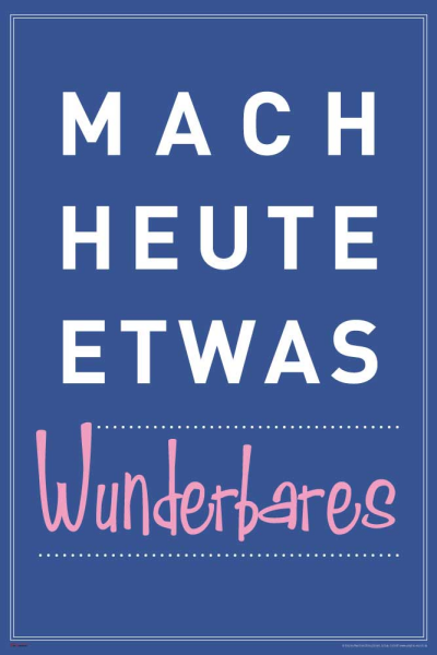 Motivational - Poster - Mach heute etwas wunderbares