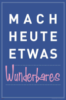 Motivational - Poster - Mach heute etwas wunderbares