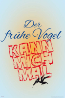 Motivational - Poster - Der frühe Vogel kann mich mal