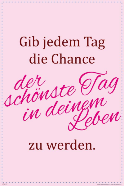 Motivational - Poster - Gib jedem Tag die Chance…