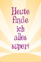 Motivational - Poster - Heute finde ich alles super