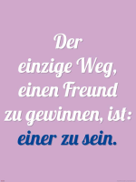 Motivational - Poster - Der einzige Weg ein Freund zu sein #2