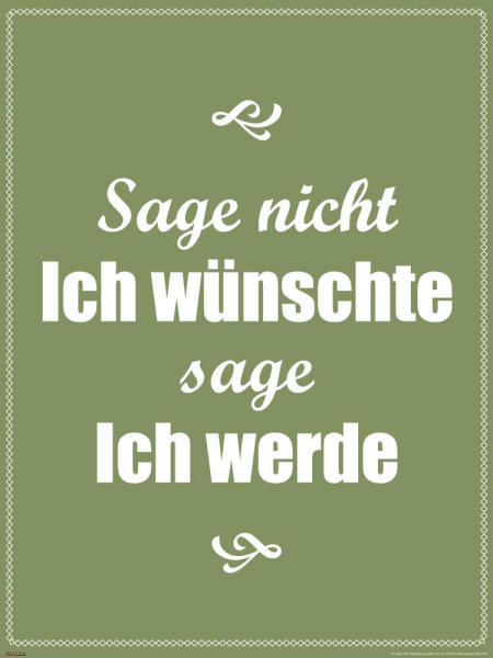 Motivational - Poster - Sage nicht ich wünschte
