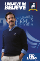 Ted Lasso - Poster - Believe In Believe