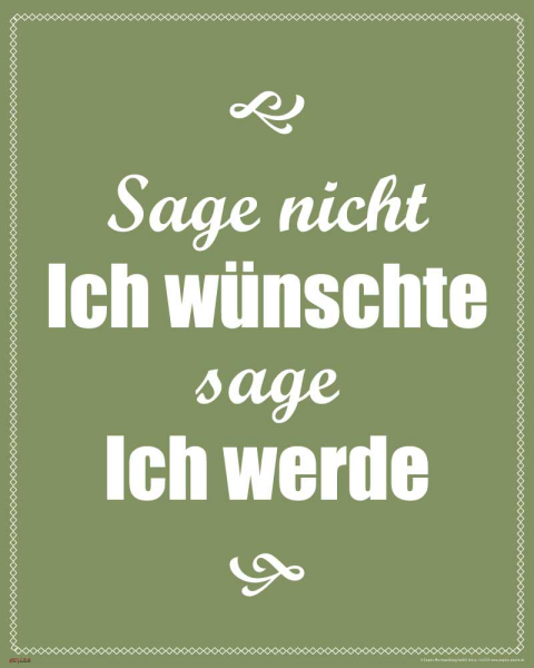 Motivational - Mini-Poster - Sage nicht ich wünschte sage ich werde
