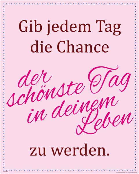 Motivational - Mini-Poster - Gib jedem Tag die Chance…