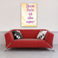 Motivational - Mini-Poster - Heute finde ich alles super