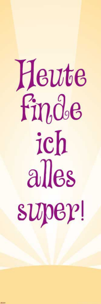 Motivational - Slim-Poster - Heute finde ich alles super