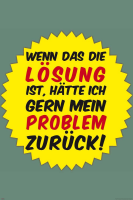 Motivational - Kunstdruck - Wenn das die Lösung ist