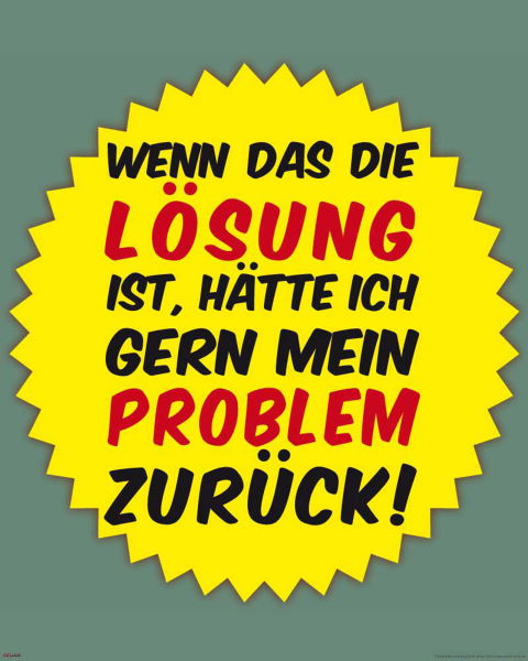 Motivational - Kunstdruck - Wenn das die Lösung ist