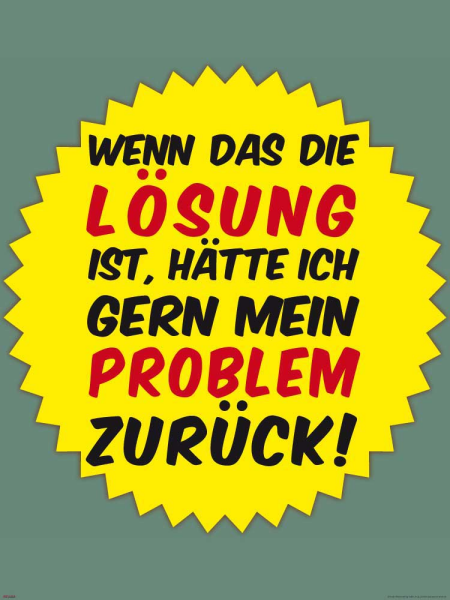 Motivational - Kunstdruck - Wenn das die Lösung ist