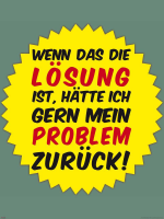 Motivational - Kunstdruck - Wenn das die Lösung ist