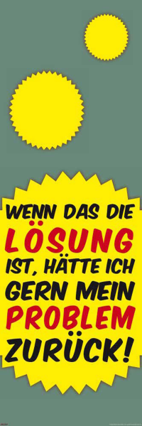 Motivational - Kunstdruck - Wenn das die Lösung ist