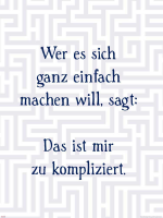 Motivational - Kunstdruck - Wer es sich ganz einfach...