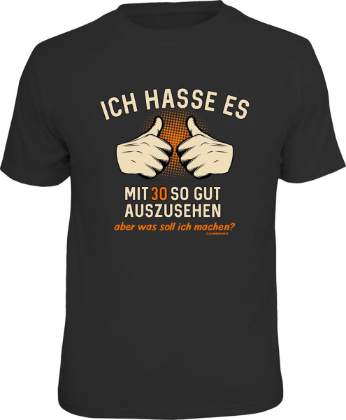 30 Jahre - ich hasse es - T-Shirt Grössen S-M-L-XL-XXL - Fun Sprüche Shirt