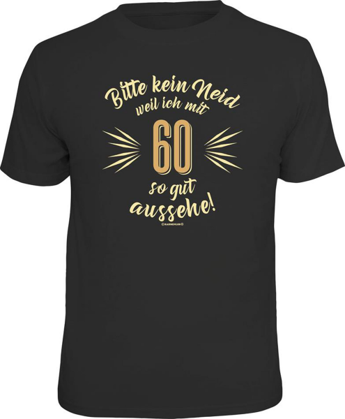 60 Jahre - Bitte kein Neid - T-Shirt - Größe S M L XL XXL