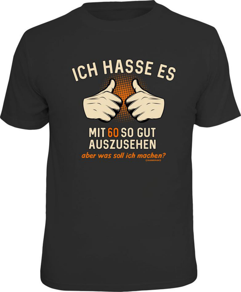 60 Jahre - ich hasse es - T-Shirt Grössen S-M-L-XL-XXL - Fun Sprüche Shirt