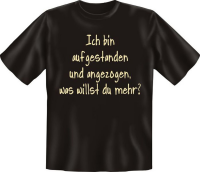 bin aufgestanden und angezogen - Fun T-Shirt,...