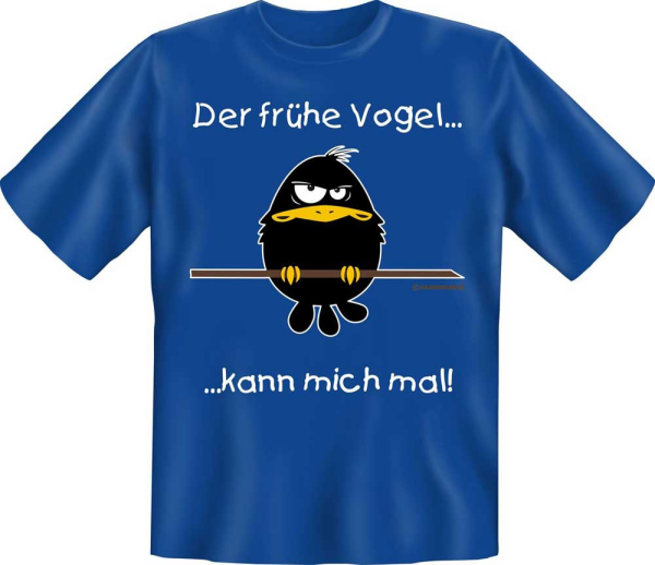 Der frühe Vogel kann mich mal - Fun T-Shirt, Grössen S-M-L-XL-XXL