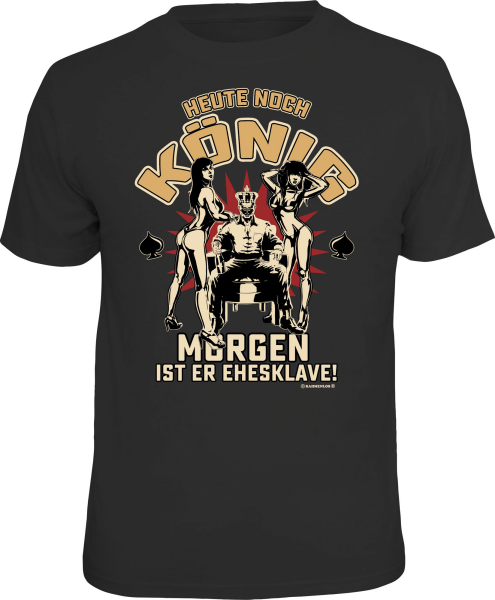 T-Shirt - Ehe - Heute König - Shirt - Größe wählbar S M L XL XXL