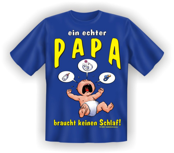 ein echter Papa braucht keinen - Fun T-Shirt, Grössen S-M-L-XL-XXL
