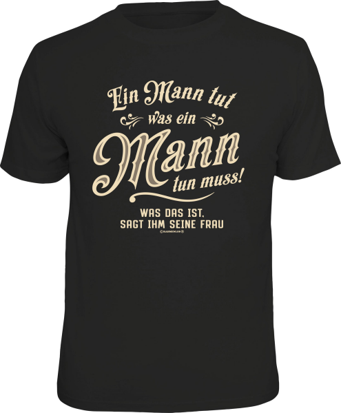Ein Mann - was ein Mann tun muss - T-Shirt / Shirt Größe wählbar S M L XL XXL