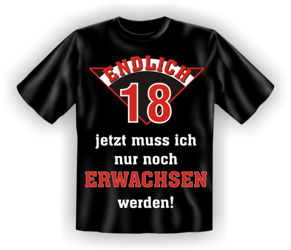 Endlich 18 nur noch erwachsen - Fun T-Shirt, Grössen S-M-L-XL-XXL