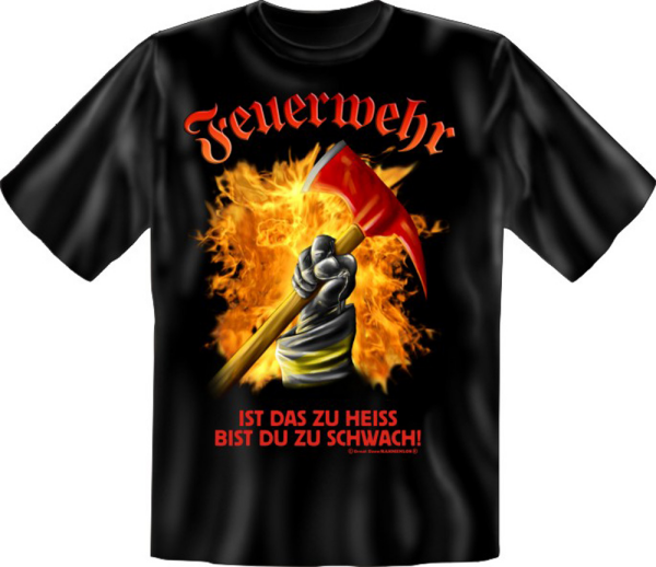 Feuerwehr Ist dir zu heiß - Fun T-Shirt, Grössen S-M-L-XL-XXL