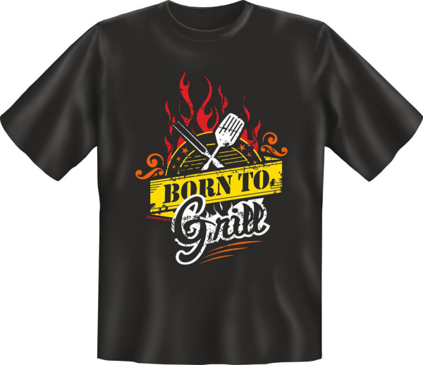Grillen - Born to grill - Fun T-Shirt - Grössen S-M-L-XL-XXL