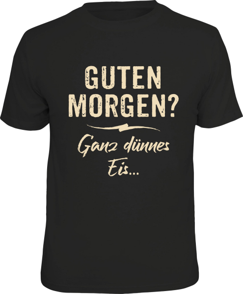 Guten Morgen - dünnes Eis - T-Shirt / Shirt Größe wählbar S M L XL XXL