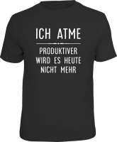 ich atme - produktiv - T-Shirt Grössen S-M-L-XL-XXL...