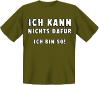 Ich kann nichts dafür ich bin - Fun T-Shirt,...