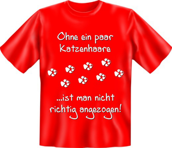 Ohne ein paar Katzenhaare - Fun T-Shirt, Grössen S-M-L-XL-XXL