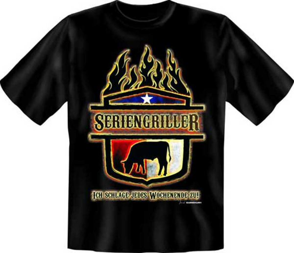Seriengriller - schlage jedes Wochenede zu - Fun T-Shirt, Grössen S-M-L-XL-XXL