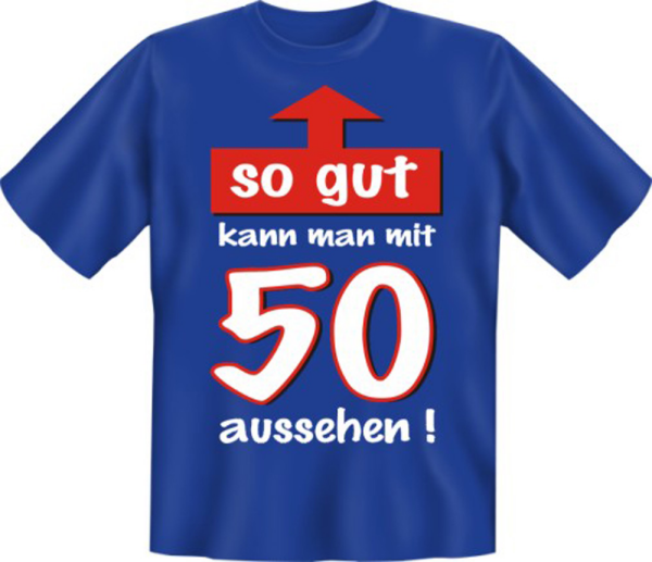so gut mit 50 aussehen! - Fun T-Shirt, Grössen S-M-L-XL-XXL