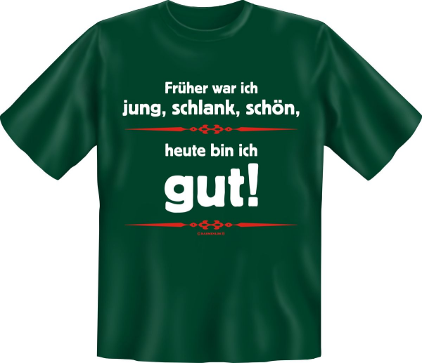 früher jung schlank heute gut  - Textilien - T-Shirt