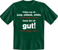 früher jung schlank heute gut  - Textilien - T-Shirt