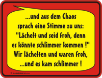 und aus dem Chaos - Fun-Schilder - Blechschild