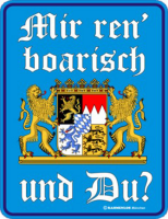 mir ren boarisch und du? - Fun-Schilder - Blechschild