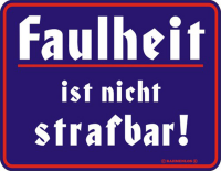 Faulheit ist nicht strafbar - Fun-Schilder - Blechschild