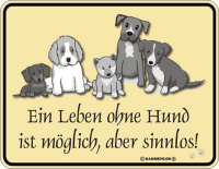 Ein Leben ohne Hund - Fun-Schilder - Blechschild