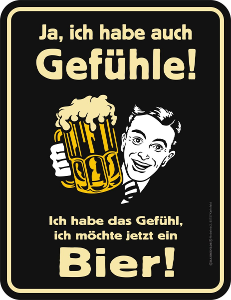 Beer - Fun-Schilder - Ich habe auch Gefühle