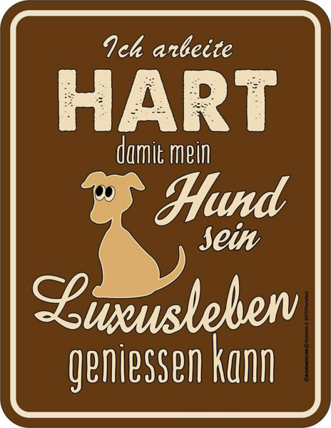 Luxusleben Hund - Fun-Schilder - Arbeite hart