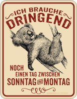Koala - Fun-Schilder - Ich brauche dringend