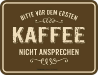 Kaffee - Fun-Schilder - nicht ansprechen