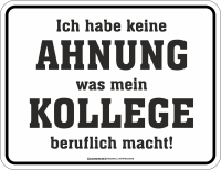 Kollege - Fun-Schilder - Keine Ahnung