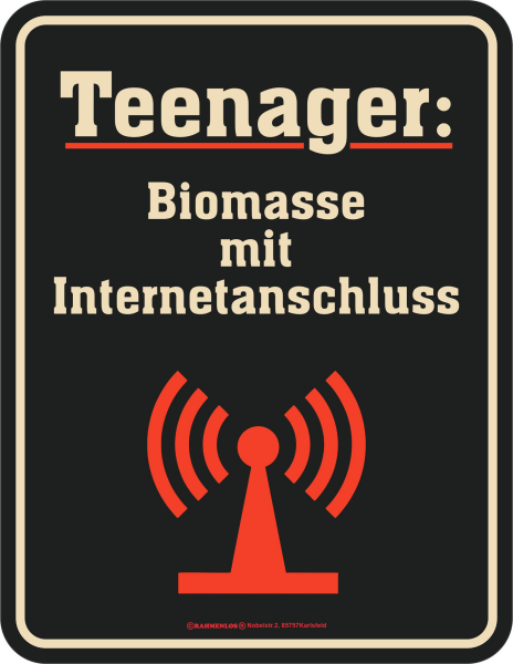Teenager - Fun-Schilder - Biomasse