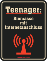 Teenager - Fun-Schilder - Biomasse