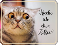 Katze - Fun-Schilder - rieche ich Kaffee?